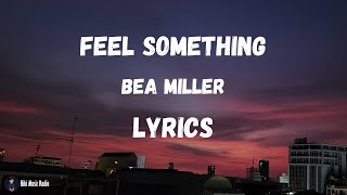 Bea Miller - Feel Something Lyrics