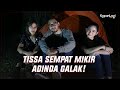 Tissa Sempat Mikir Adinda Galak | KKN DI DESA PENARI