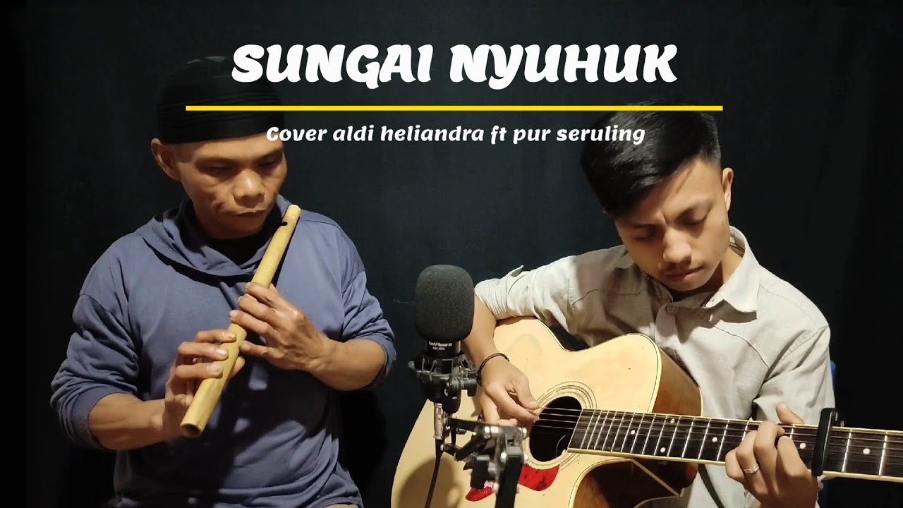SUNGAI NYUHUK cipt Adrizal edmi || cover akustik seruling by aldi ft pur seruling (Lagu kerinci)