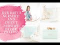 OUR NURSERY REVEAL!  3 CRICUT NURSERY DECOR CRAFTS THAT YOU MUST SEE!