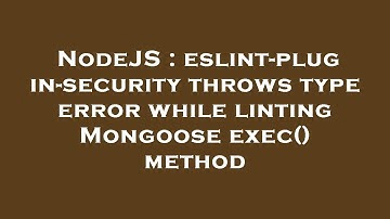 NodeJS : eslint-plugin-security throws type error while linting Mongoose exec() method
