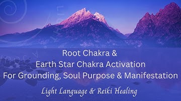 Light Language For Root Chakra & Earth Star Chakra Activation  | For Grounding & Manifestation