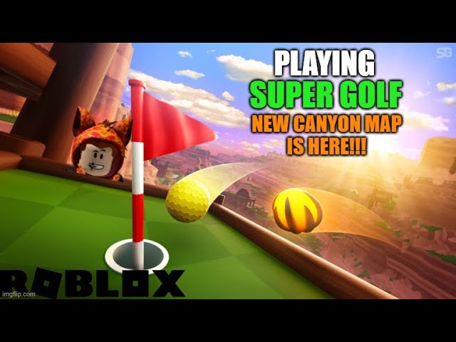 NEW CANYON MAP IN ROBLOX SUPER GOLF!!! 