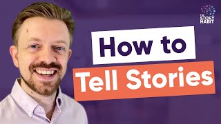 How to Tell Stories - A Quick Guide to Storytelling In The Workplace