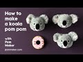 How to Make a Cute Koala Pom Pom - Pom Maker DIY Tutorial