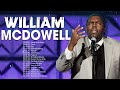 William McDowell - Top Gospel Music Praise And Worship