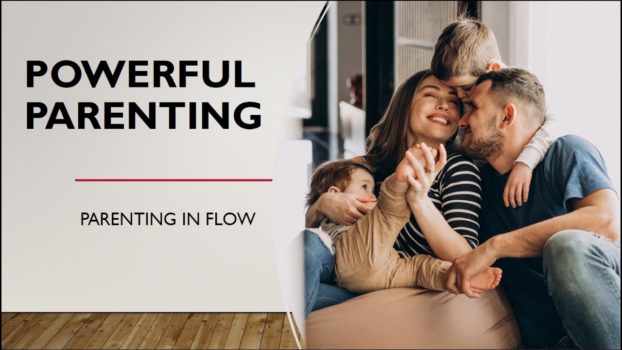 Powerful Parenting: Parenting in Flow