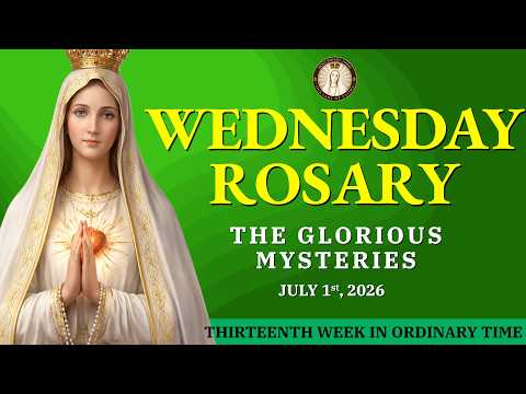 Holy Rosary Wednesday 💚 July 1, 2026 💚 The Glorious Mysteries of the Rosary (VIRTUAL)