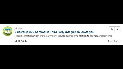Salesforce B2C Commerce Third Party Integration Strategies [Salesforce Trailhead Answers]