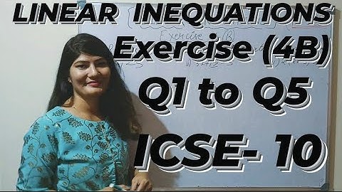 LINEAR INEQUATIONS  (ICSE-10)    Exercise- (4B)  Q1- Q5 Selena publication.