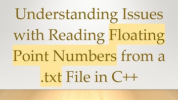 Understanding Issues with Reading Floating Point Numbers from a .txt File in C++