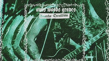 Owls Woods Graves - Anarcho-Occultism