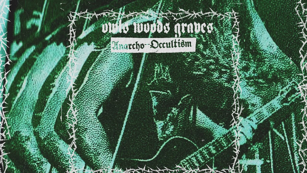 Owls Woods Graves - Anarcho-Occultism