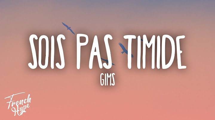 GIMS - SOIS PAS TIMIDE