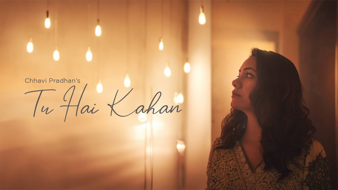 Tu Hai Kahan l Chhavi Pradhan l Official Lyrical Video Tu Hai Kahan l Chhavi Pradhan l Official Lyrical Video