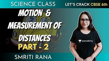 Motion and Measurement of Distances - 2 | Science | 6th CBSE | Smriti Rana