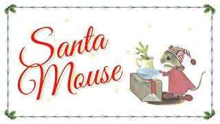 Santa Mouse by Michael Brown ~ KIDS HOLIDAY STORY READ ALOUD by Will Sarris