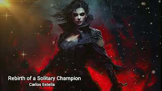 Rebirth of a Solitary Champion - Epic Cinematic Heroic Vocal - Carlos Estella ( Royalty Free Music )
