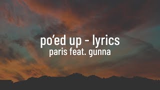 Paris Shadows feat. Gunna - Po'ed Up (lyrics)