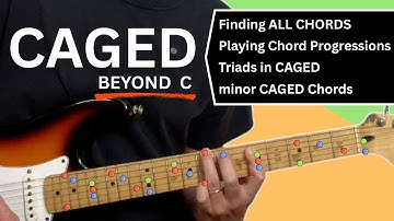 CAGED System: Beyond C, Unlocking ALL Chords