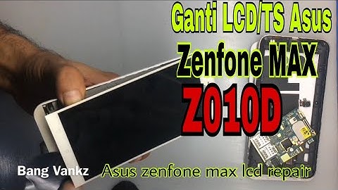 Cara Ganti Lcd ASUS ZENFONE MAX / Z010D | Asus Zenfone Max LCD repair