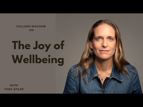 The Joy of Wellbeing with Colleen Wachob
