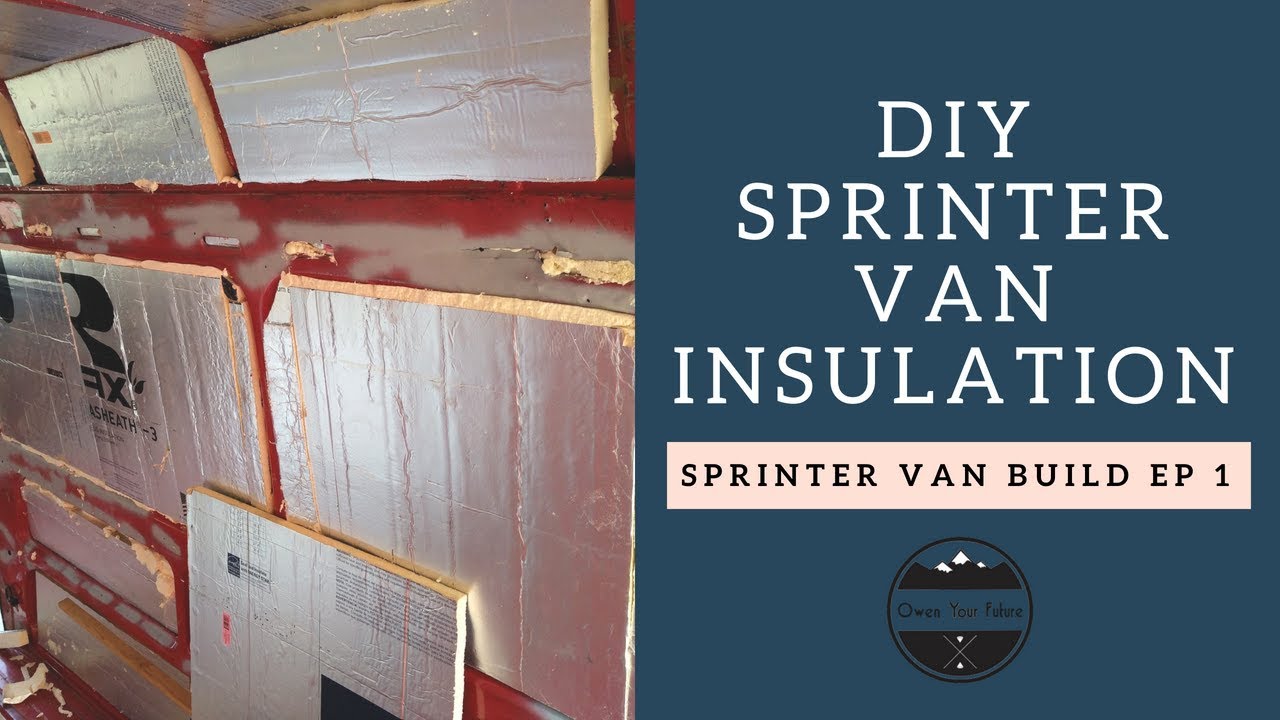 Sprinter Van Build Ep. 01: DIY Insulation - YouTube