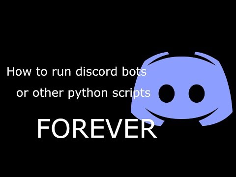 How to run discord bots or other python scripts forever