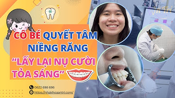 Cô bé quyết tâm niềng răng " lấy lại nụ cười tỏa sáng" #niengrang