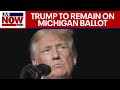 Michigan state supreme court rejects attempt to remove trump from ballot