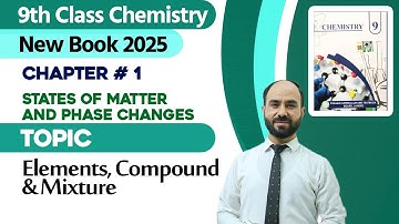 9th Class Chemistry Chapter 1 | Elements, Compound and Mixture | Class 9th New Book 2025