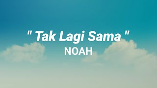 Download Lagu TAK LAGI SAMA - NOAH (LYRIC) | On The Music MP3