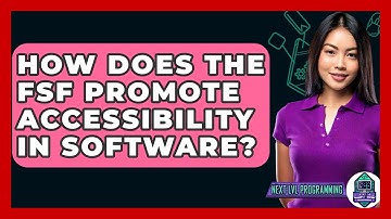 How Does The FSF Promote Accessibility In Software? - Next LVL Programming