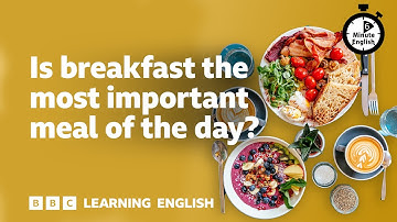 Is breakfast the most important meal of the day? ⏲️ 6 Minute English