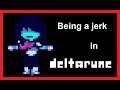 Being a JERK in Deltarune