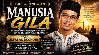 Manusia Gila - Ustadz Jefri Al Buchori | Lagu Religi & Renungan Menyentuh Hati