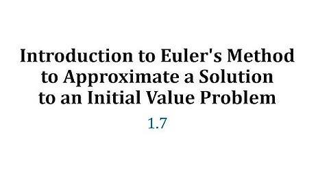 (1.7) Introducción al método de Euler para aproximar una solución a un problema de valor inicial