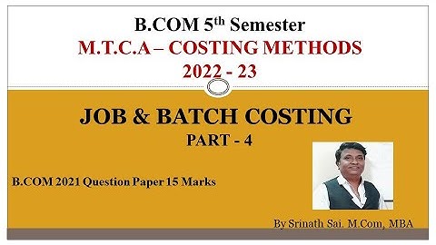 Job & Batch Costing in Kannada PART 4 - B.COM 2021 Question Paper 15 Marks BY Srinath Sir