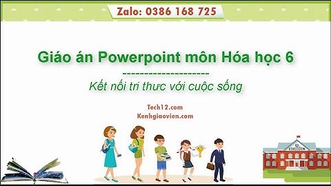 Giáo án powerpoint Hóa học 6 Kết nối tri thức | GA điện tử Hóa học  6 KNTT
