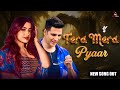 New Song 2025: Tera Mera Pyaar | Akshay Kumar | Rashmika Mandanna