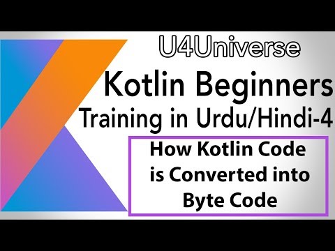 Kotlin for Beginners in Urdu-4 | How Kotlin Conversion into Byte Code  | U4Universe