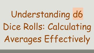 Understanding d6 Dice Rolls: Calculating Averages Effectively screenshot 3