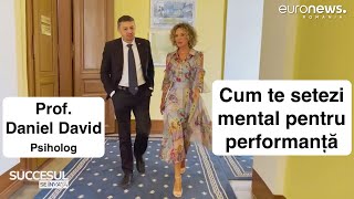 Cum te setezi mental pentru performanță - Prof. Daniel David, psiholog