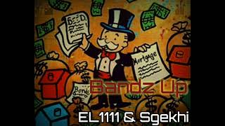 Bandz Up - EL1111 & Sgekhi                                                        #BU #ARCHIVESXZST