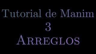 Tutorial de Manim | 3 - Arreglos