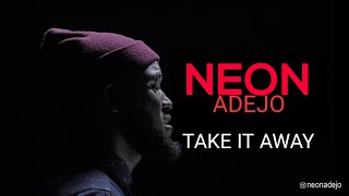 Neon Adejo - Take it Away