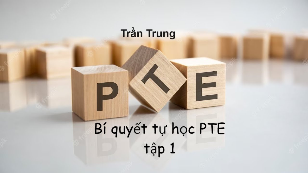 PTE Trần Trung - Bí quyết tự học PTE cho mọi target - tập 1 (speaking)