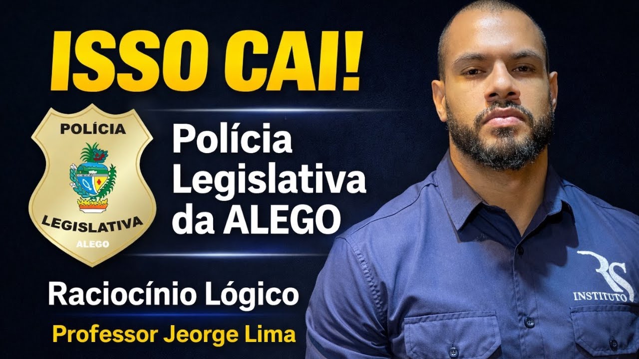 Raciocínio Lógico | Concurso ALEGO Policial Legislativo | Jeorge Lima