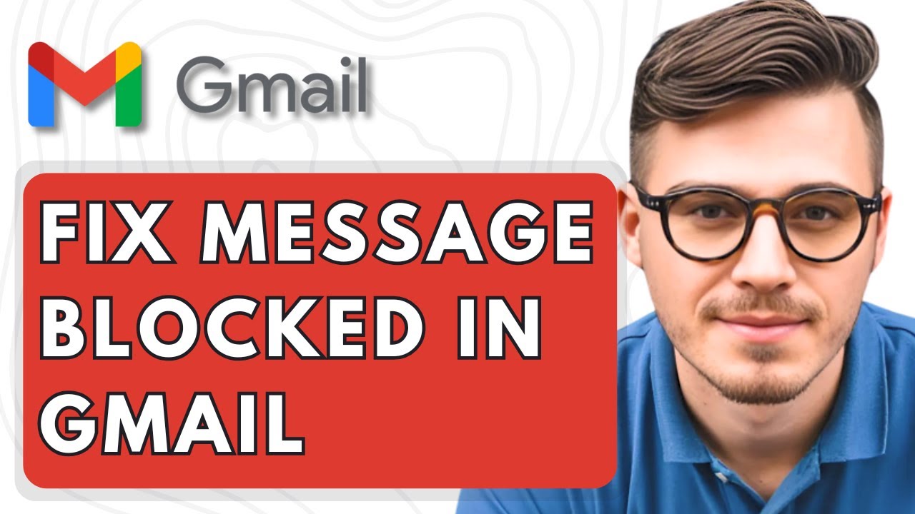 How To Fix Message Blocked In Gmail [2025 Guide] - YouTube
