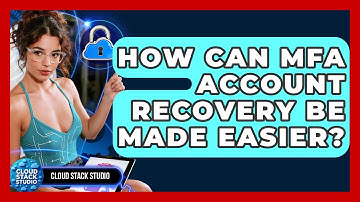 How Can MFA Account Recovery Be Made Easier? - Cloud Stack Studio